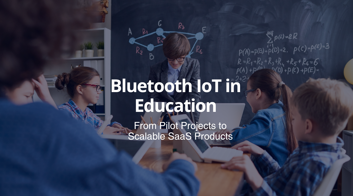 Bluetooth IoT in Education: Building Accessible SaaS Platforms